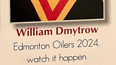 William Dmytrow said six years ago, he made the prediction the Edmonton Oilers would win the Stanley Cup and has not given up on it since. 