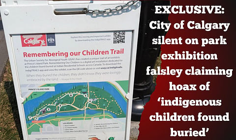 EXCLUSIVE: City of Calgary silent on park exhibition falsely claiming hoax of ‘indigenous children found buried’