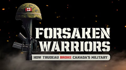 Forsaken Warriors: How Trudeau Broke Canada's Military