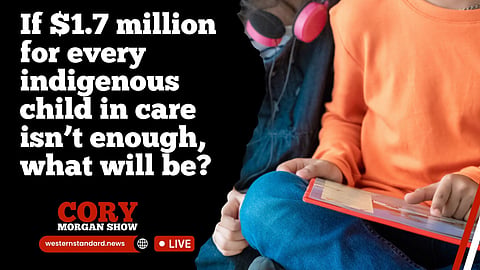 WATCH LIVE: If $1.7 million for every indigenous child in care isn’t enough, what will be?