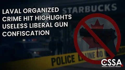 Laval organized crime hit highlights useless Liberal gun confiscation