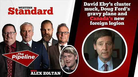 David Eby’s cluster muck, Doug Ford’s gravy plane and Canada’s new foreign legion