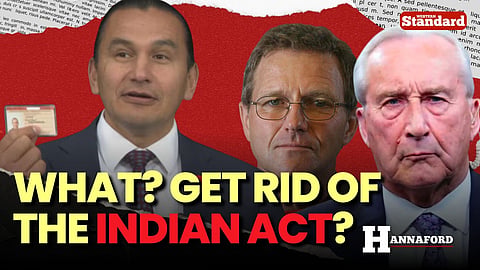 What? Get rid of the Indian Act?