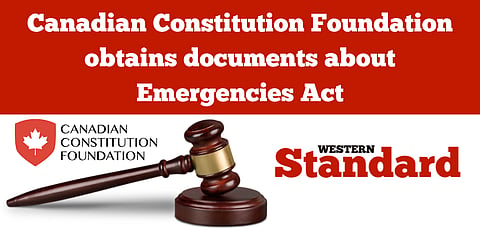 Canadian Constitution Foundation obtains documents about Emergencies Act