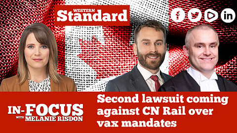 IN FOCUS: Second lawsuit coming against CN Rail over vax mandates