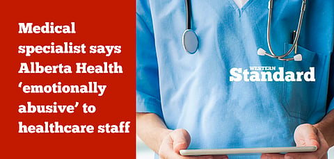 Medical specialist says Alberta Health ‘emotionally abusive’ to staff