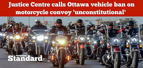 Justice Centre calls Ottawa vehicle ban on motorcycle convoy ‘unconstitutional’