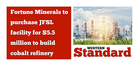 Fortune Minerals to purchase JFSL facility for $5.5 million to build cobalt refinery