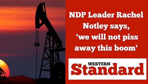 Notley says 'we will not piss away this boom'
