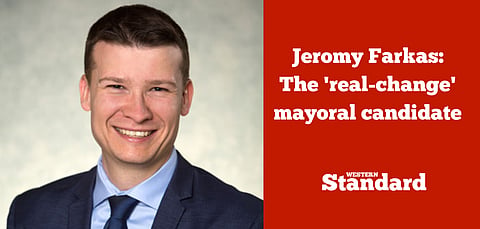 Jeromy Farkas: The ‘real-change’ mayoral candidate