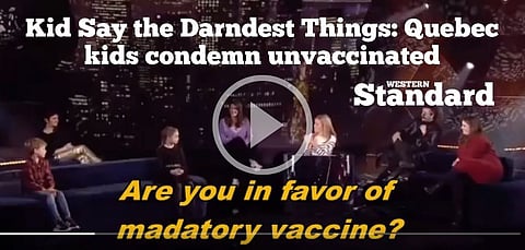 WATCH: Kids Say the Darndest Things; Quebec kids condemn unvaccinated