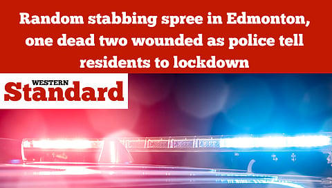 Random stabbing spree in Edmonton, one dead two wounded as police tell residents to lockdown