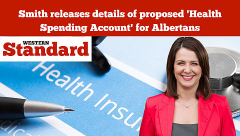 Smith releases details of proposed 'Health Spending Account' for Albertans