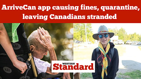 ArriveCan app causing fines and unnecessary quarantines, leaving Canadians stranded