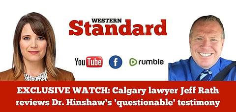 WATCH: Calgary lawyer Jeff Rath reviews Dr. Hinshaw’s ‘questionable’ testimony