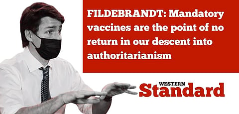 FILDEBRANDT: Mandatory vaccines are the point of no return in our descent into authoritarianism