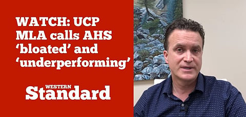 WATCH: UCP MLA calls AHS ‘bloated’ and ‘underperforming’