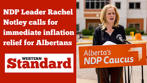 Alberta NDP Leader Rachel Notley calls for immediate inflation relief