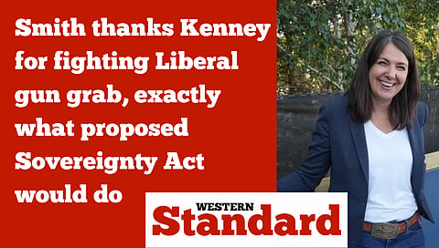 Smith thanks Kenney for fighting Liberal gun grab, exactly what proposed Sovereignty Act would do