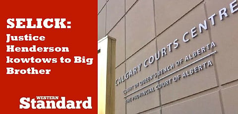 SELICK: Justice Henderson kowtows to Big Brother
