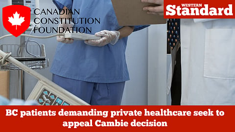BC patients demanding private healthcare to appeal Cambie decision