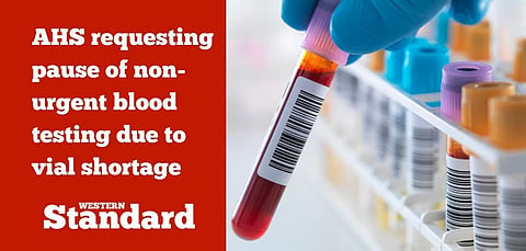 AHS requesting pause of non-urgent blood testing due to vial shortage