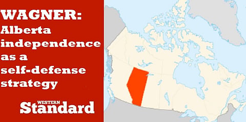 WAGNER: Alberta independence as a self-defense strategy