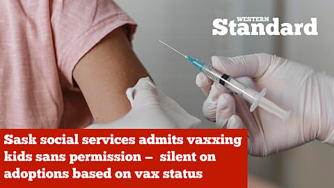 Sask social services admits vaxxing kids sans permission —  silent on adoptions based on vax status