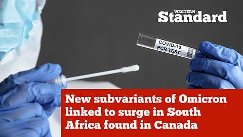New subvariants of Omicron causing surge in South Africa found in Canada
