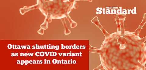 Ottawa shutting borders as new COVID variant appears in Ontario