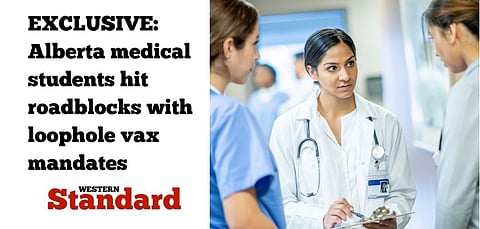 EXCLUSIVE: Alberta medical students hit roadblocks with loophole vax mandates