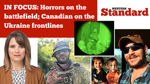 IN FOCUS: Horrors on the battlefield; Canadian on the Ukraine frontlines