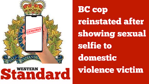 BC cop reinstated after showing sexual selfie to domestic violence victim