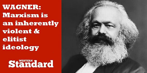 WAGNER: Marxism is an inherently violent and elitist ideology