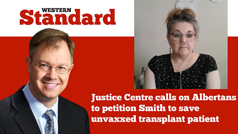 Justice Centre calls on Albertans to petition Smith to save unvaxxed transplant patient
