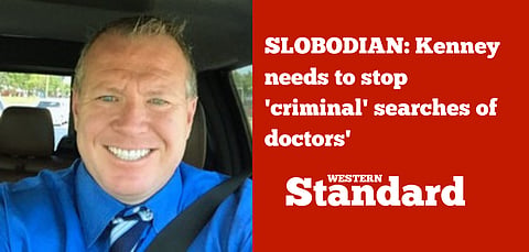 SLOBODIAN: Kenney needs to stop ‘criminal’ searches of doctors’ offices