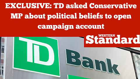EXCLUSIVE: TD asked Conservative MP about political beliefs to open campaign account