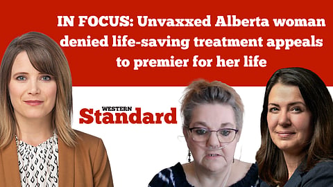IN FOCUS: Unvaxxed Alberta woman denied life-saving treatment appeals to premier for her life