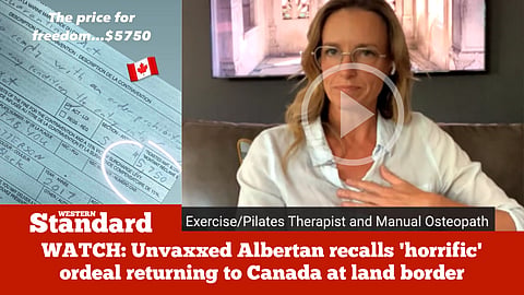WATCH: Unvaxxed Albertan recalls 'horrific' ordeal returning to Canada at land border