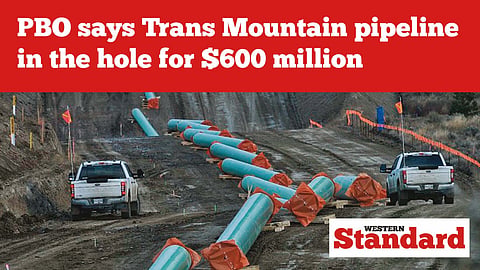 PBO says Trans Mountain pipeline in the hole for $600 million