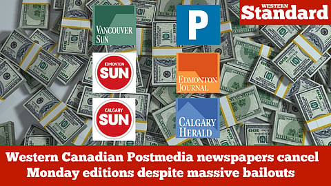Western Canadian Postmedia newspapers cancel Monday editions despite massive bailouts