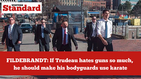 FILDEBRANDT: If Trudeau hates guns so much, he should make his bodyguards use karate