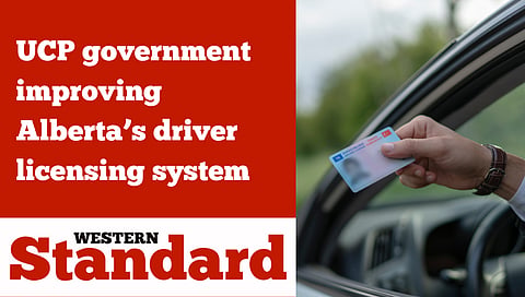 UCP government improving Alberta’s driver licensing system