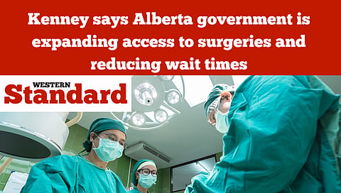 Kenney says Alberta government is expanding access to surgeries and reducing wait times