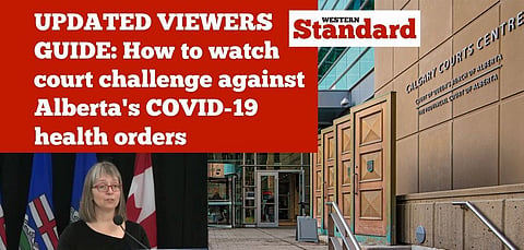 UPDATED VIEWERS GUIDE: How to watch court challenge against Alberta’s COVID-19 health orders
