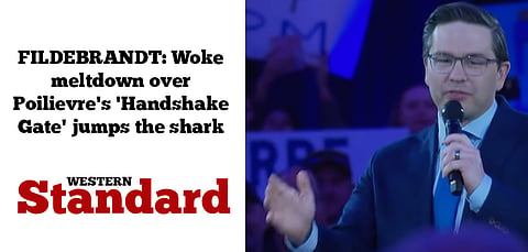 FILDEBRANDT: Woke meltdown over Poilievre's 'Handshake Gate' jumps the shark