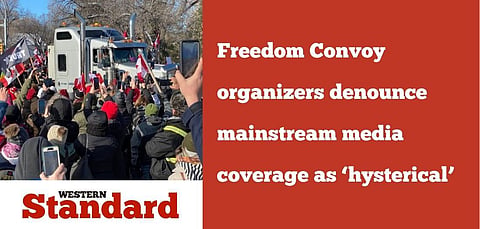 Freedom Convoy organizers denounce mainstream media coverage as ‘hysterical’