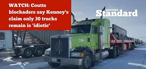 WATCH: Coutts blockaders say Kenney’s claim only 30 trucks remain is ‘idiotic’