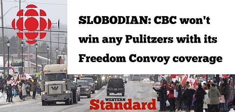 SLOBODIAN: CBC won’t win any Pulitzers with its Freedom Convoy coverage