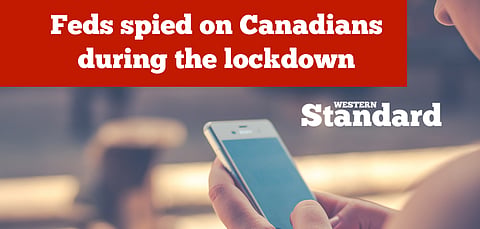 Feds spied on Canadians during lockdowns